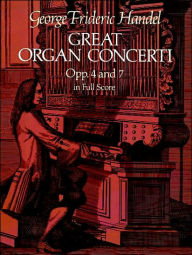 Title: Great Organ Concerti: Opp. 4 and 7 in Full Score, Author: George Frideric Handel