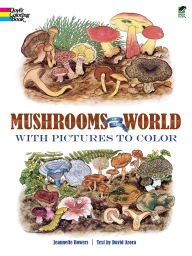 Title: Mushrooms of the World with Pictures to Color, Author: Jeannette Bowers