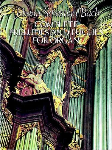 Complete Preludes and Fugues for Organ: (Sheet Music)