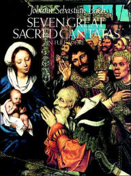 Title: Seven Great Sacred Cantatas: in Full Score: (Sheet Music), Author: Johann Sebastian Bach