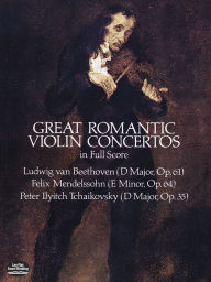 Title: Great Romantic Violin Concertos: in Full Score: (Sheet Music), Author: Ludwig van Beethoven