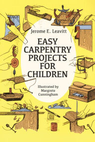 Title: Easy Carpentry Projects for Children, Author: Jerome E. Leavitt