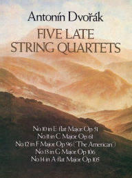 Title: Five Late String Quartets, Author: Antonin Dvorak