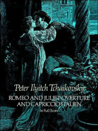 Title: Romeo and Juliet Overture, and, Capriccio Italien: in Full Score: (Sheet Music), Author: Peter Ilyich Tchaikovsky