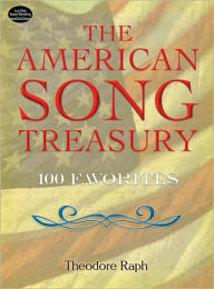 Title: The American Song Treasury: 100 Favorites: (Sheet Music), Author: Theodore Raph