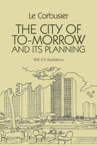 Title: The City of Tomorrow and Its Planning, Author: Le Corbusier