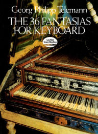 Title: The 36 Fantasias for Keyboard, Author: Georg Philipp Telemann