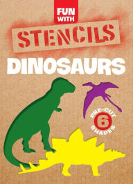 Title: Fun with Stencils: Dinosaurs, Author: A. G. Smith