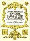 Title: Ornamental Borders, Scrolls and Cartouches in Historic Decorative Styles, Author: Syracuse Ornamental Co.