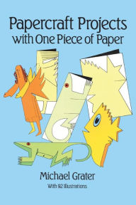 Title: Papercraft Projects with One Piece of Paper, Author: Michael Grater