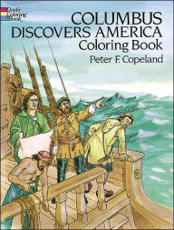 Title: Columbus Discovers America Coloring Book, Author: Peter F. Copeland