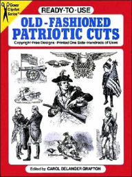 Title: Ready-to-Use Old-Fashioned Patriotic Cuts, Author: Carol Belanger Grafton