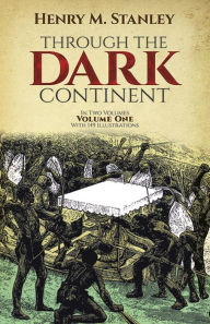 Title: Through the Dark Continent, Vol. 1, Author: Henry M. Stanley