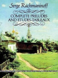 Title: Complete Preludes and Etudes-Tableaux: (Sheet Music), Author: Serge Rachmaninoff