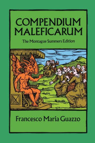 Title: Compendium Maleficarum: The Montague Summers Edition, Author: Francesco Maria Guazzo
