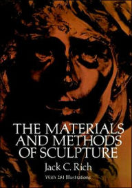 Title: The Materials and Methods of Sculpture, Author: Jack C. Rich