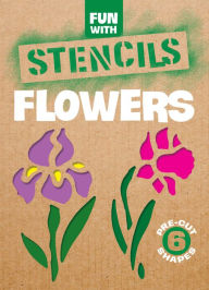 Title: Fun with Stencils: Flowers, Author: Paul E. Kennedy
