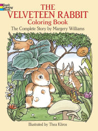 Title: The Velveteen Rabbit Coloring Book: The Complete Story, Author: Margery Williams