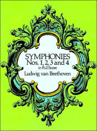 Title: Symphonies Nos. 1, 2, 3, and 4: in Full Score: (Sheet Music), Author: Ludwig van Beethoven