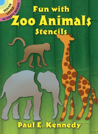 Title: Fun with Zoo Animals Stencils, Author: Paul E. Kennedy