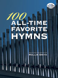 Title: 100 All-Time Favorite Hymns, Author: Rollin Smith