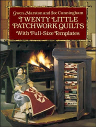 Title: Twenty Little Patchwork Quilts: With Full-Size Templates, Author: Gwen Marston