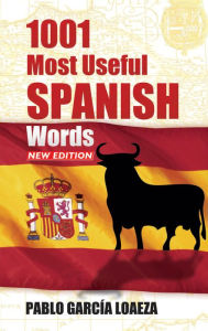 Title: 1001 Most Useful Spanish Words NEW EDITION, Author: Pablo Garcia Loaeza