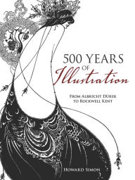 Title: 500 Years of Illustration: From Albrecht Dürer to Rockwell Kent, Author: Howard Simon