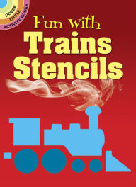 Title: Fun with Trains Stencils, Author: Paul E. Kennedy