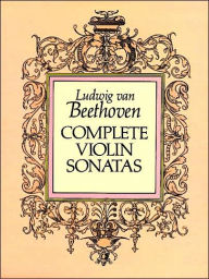 Title: Complete Violin Sonatas: (Sheet Music), Author: Ludwig van Beethoven