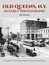 Title: Old Queens, N.Y., in Early Photographs: 261 Prints, Author: Vincent F. Seyfried