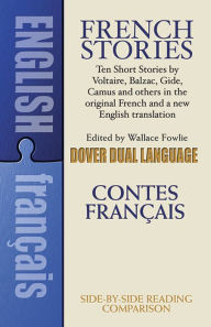 Title: French Stories/Contes Francais: A Dual-Language Book:Ten short stories by Voltaire, Balzac, Gilde, Camus and others in the original French and a new English translation, Author: Wallace Fowlie