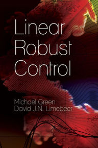 Title: Linear Robust Control, Author: Michael Green