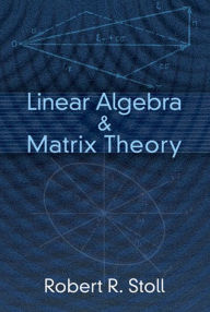 Title: Linear Algebra and Matrix Theory, Author: Robert R. Stoll