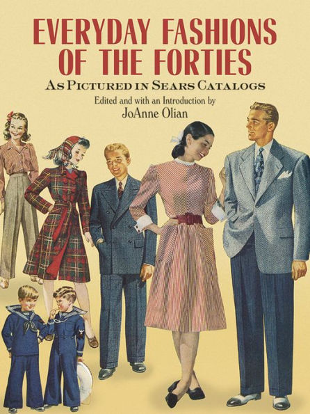 Everyday Fashions of the Forties As Pictured in Sears Catalogs