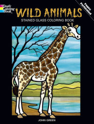 Title: Wild Animals Stained Glass Coloring Book, Author: John Green