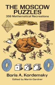 Title: The Moscow Puzzles: 359 Mathematical Recreations, Author: Boris A. Kordemsky