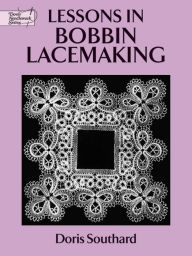 Title: Lessons in Bobbin Lacemaking, Author: Doris Southard