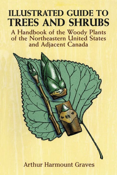 Illustrated Guide to Trees and Shrubs: A Handbook of the Woody Plants Northeastern United States Adjacent Canada/Revised Edition