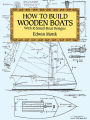 How to Build Wooden Boats: With 16 Small-Boat Designs