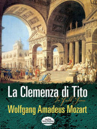 Title: La Clemenza di Tito: in Full Score, Author: Wolfgang Amadeus Mozart