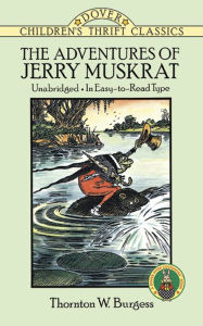 Title: The Adventures of Jerry Muskrat: Unabridged, In Easy-to-Read Type, Author: Thornton W. Burgess