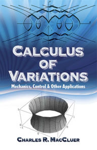 Title: Calculus of Variations: Mechanics, Control and Other Applications, Author: Charles R. MacCluer