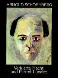 Title: Verklarte Nacht, and, Pierrot Lunaire: (Sheet Music), Author: Arnold Schoenberg