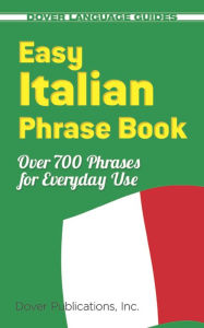 Title: Easy Italian Phrase Book: Over 770 Phrases for Everyday Use, Author: Dover