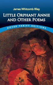 Title: Little Orphant Annie and Other Poems, Author: James Whitcomb Riley