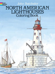 Title: North American Lighthouses Coloring Book, Author: John Batchelor