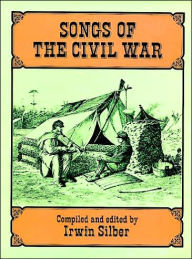 Title: Songs of the Civil War: (Sheet Music), Author: Irwin Silber
