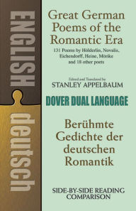Title: Great German Poems of the Romantic Era: A Dual-Language Book, Author: Stanley Appelbaum