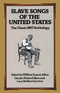 Title: Slave Songs of the United States, Author: William Francis Allen